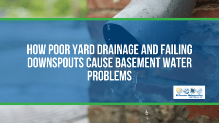 How Poor Yard Drainage and Failing Downspouts Cause Basement Water Problems