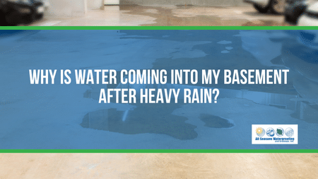Why Is Water Coming Into My Basement After Heavy Rain?