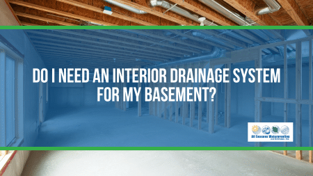 Do I Need an Interior Drainage System for My Basement?