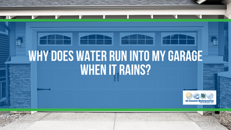 Why Does Water Run Into My Garage When It Rains?