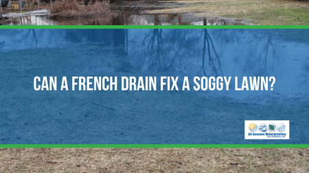 Can a French Drain Fix a Soggy Lawn?