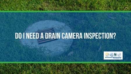 Do I Need a Drain Camera Inspection?